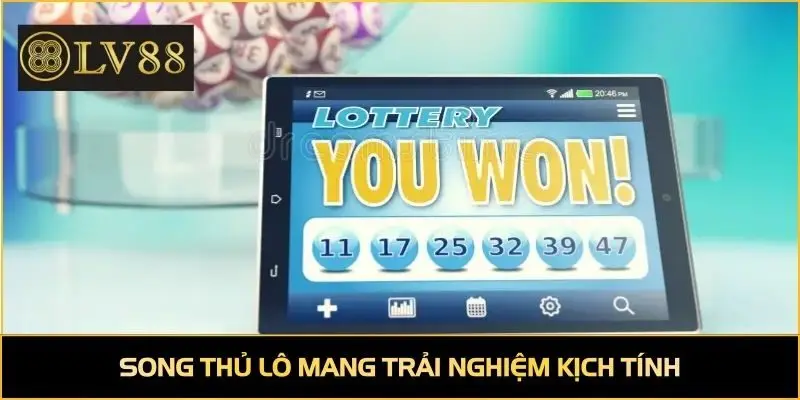 Song thủ lô mang trải nghiệm kịch tính tăng tỷ lệ trúng thưởng